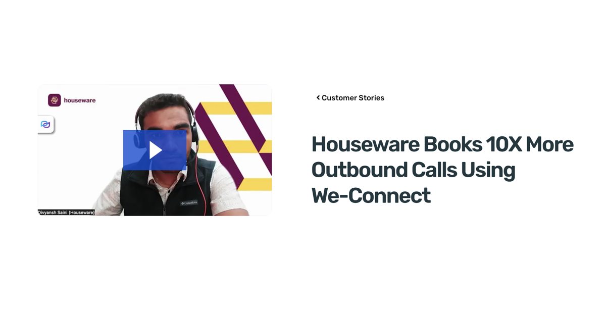 Houseware Books 10X More Outbound Calls Using We-Connect