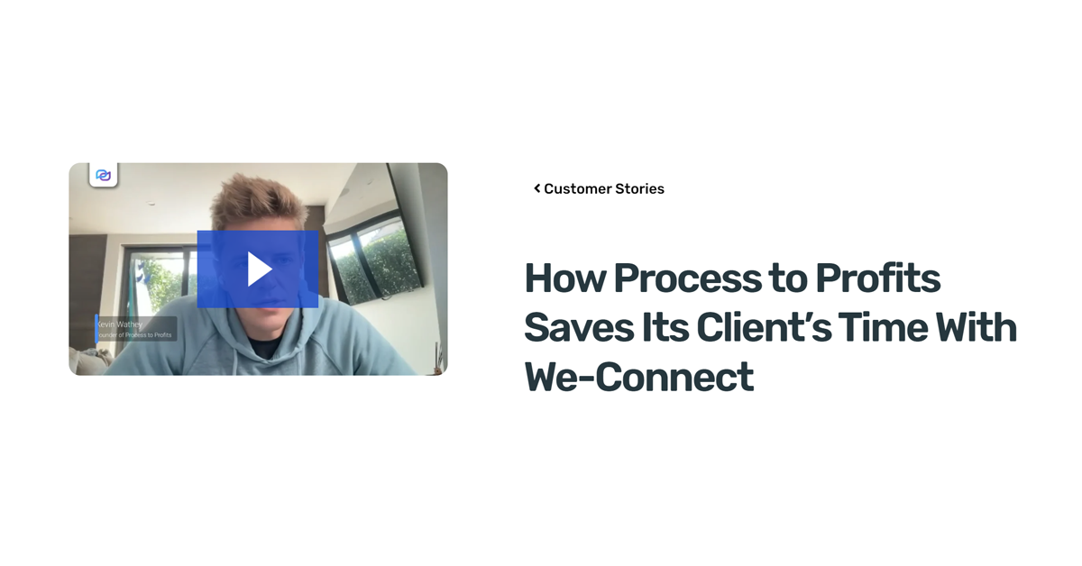 How Process to Profits Saves Its Client’s Time With We-Connect